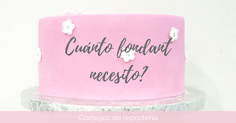 Cuánto fondant necesito para cubrir tartas