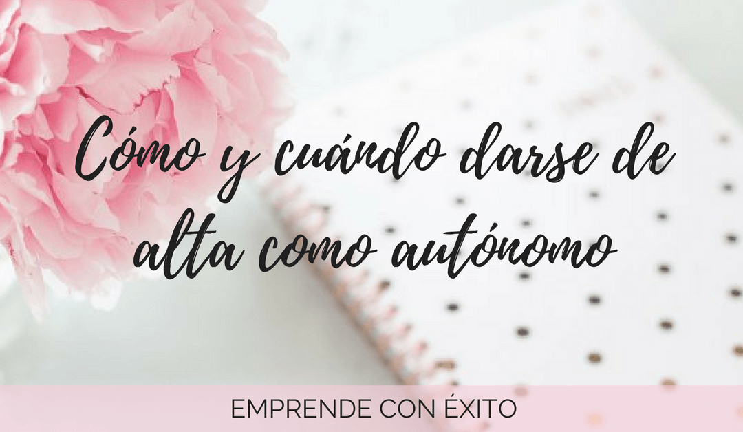 Cómo y cuándo darse de alta como autónomo