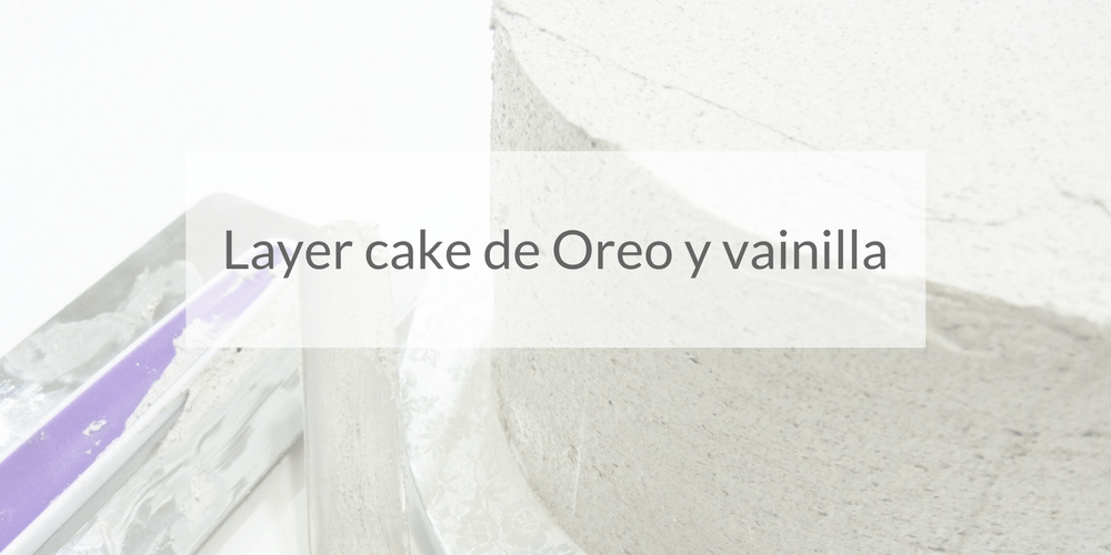 Layer cake de vainilla, chocolate y Oreo