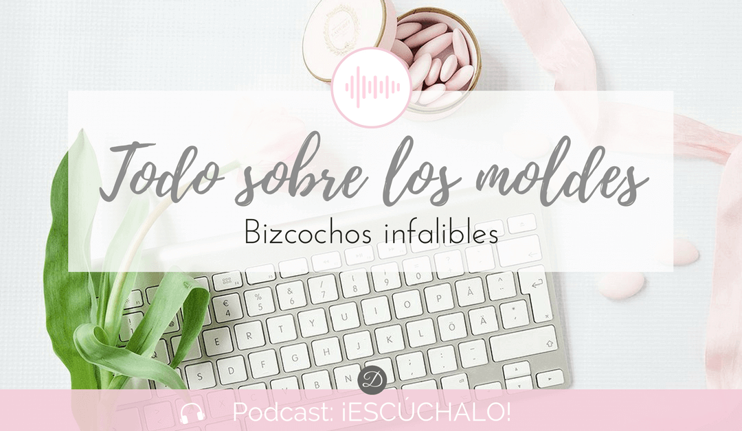 Podcast 1: Todo sobre los moldes