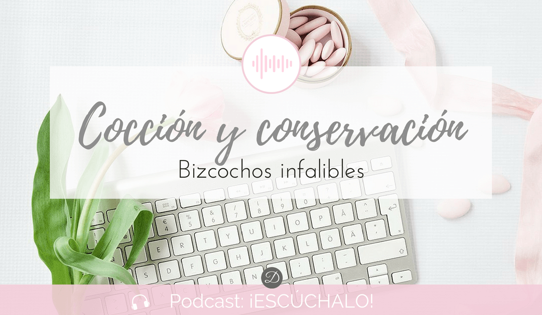 Podcast 3: Cocción y conservación de los bizcochos