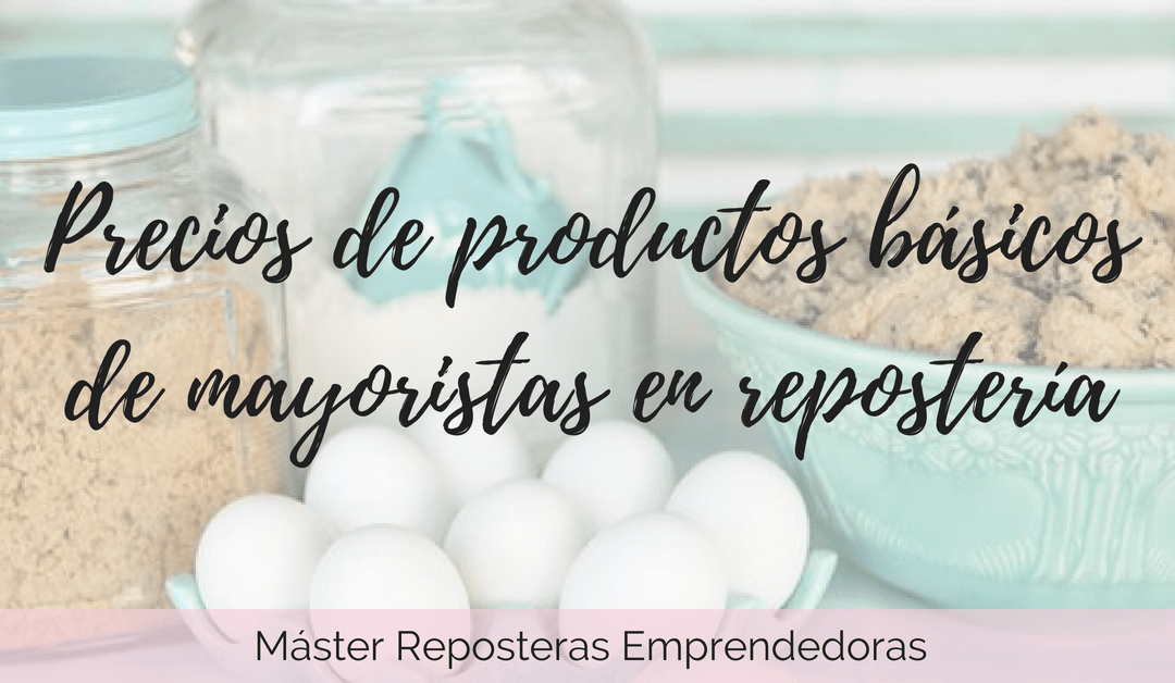 Precios de productos básicos de mayoristas en repostería