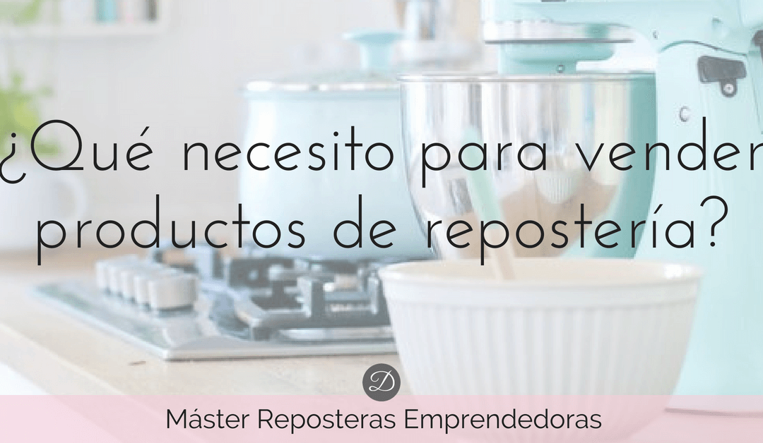 ¿Qué necesito para vender productos de repostería?