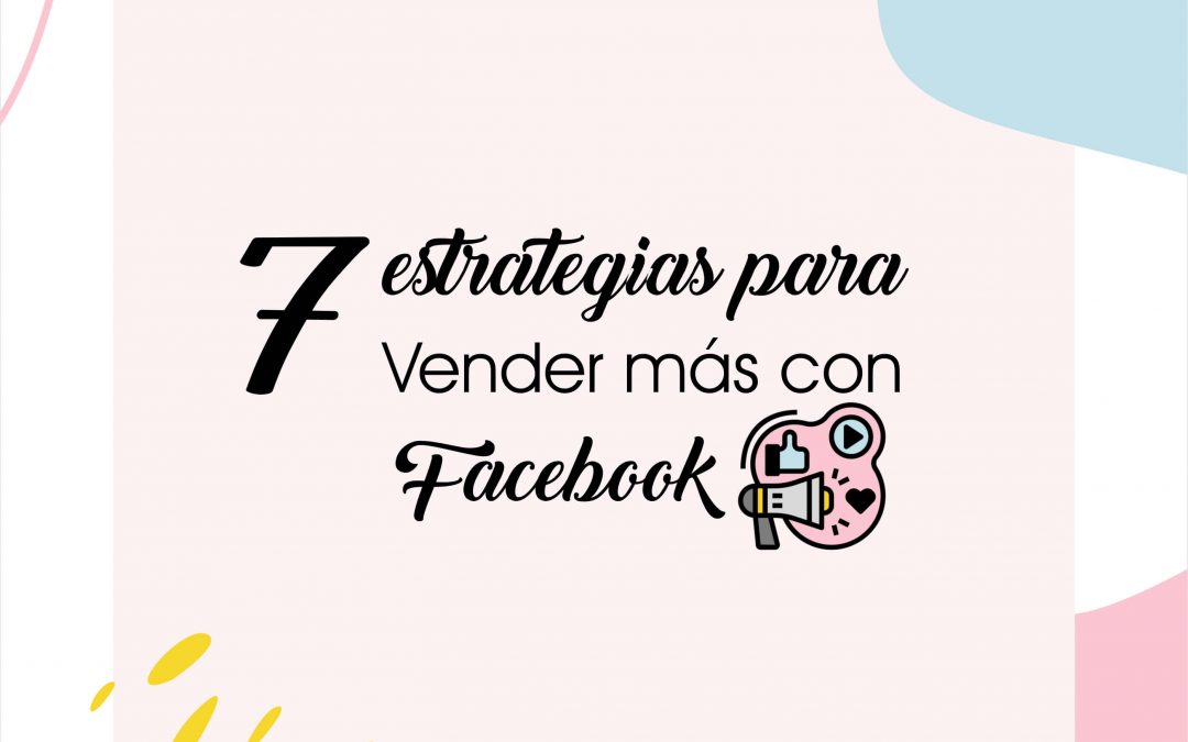 7 estrategias para vender más en Facebook